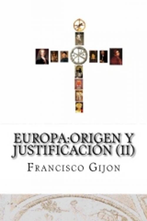 Cover of the book EUROPA: ORIGEN Y JUSTIFICACIÓN (II) by Francisco Gijón, Antonio García