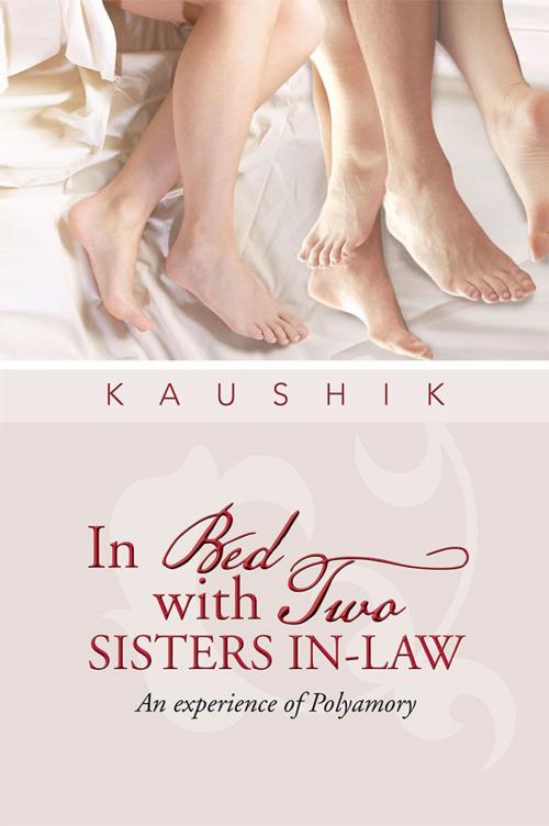 Cover of the book In Bed with Two Sisters In-Law by Kaushik, Partridge Publishing India