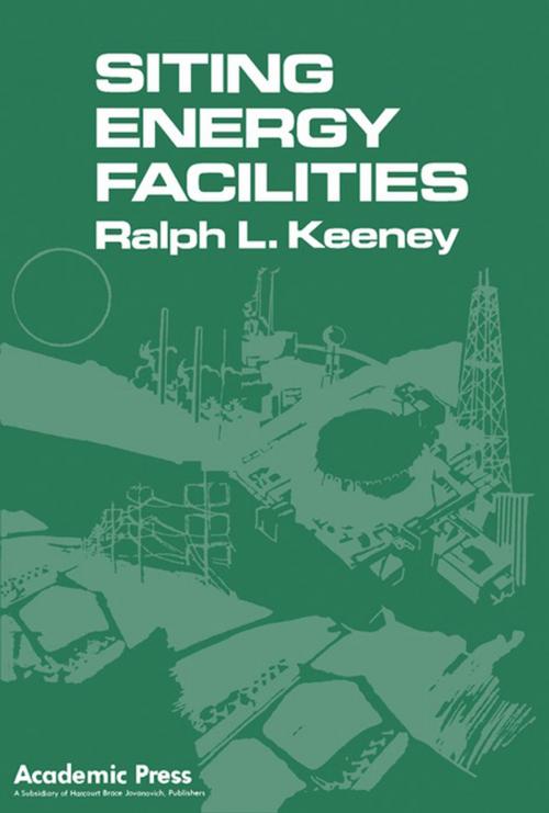 Cover of the book Siting Energy Facilities by Ralph L. Keeney, Elsevier Science