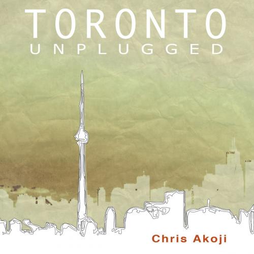 Cover of the book Toronto Unplugged by Chris Akoji, BookBaby