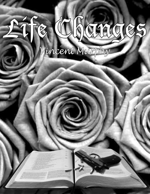 Cover of the book Life Changes by Vincent Murphy, BookBaby