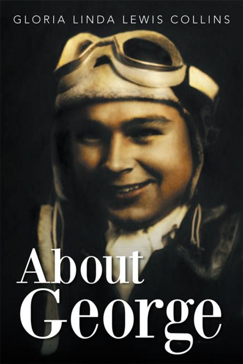 Cover of the book About George by Gloria Linda Lewis Collins, Xlibris US