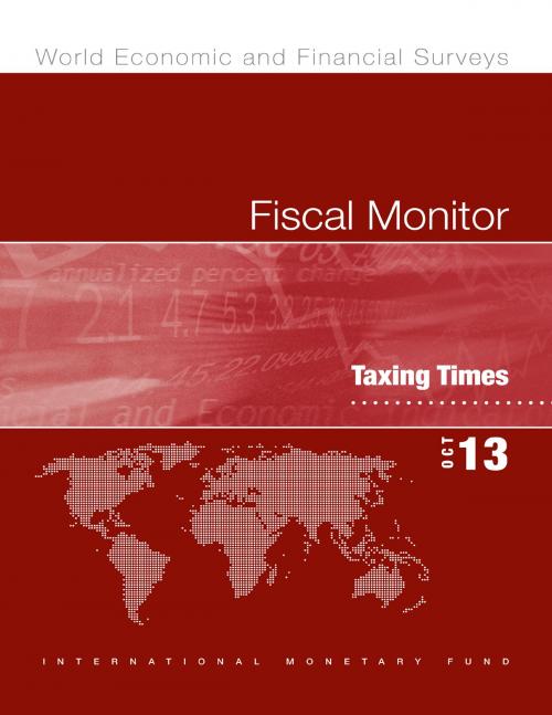 Cover of the book Fiscal Monitor, October 2013: Taxing Times by International Monetary Fund. Fiscal Affairs Dept., INTERNATIONAL MONETARY FUND