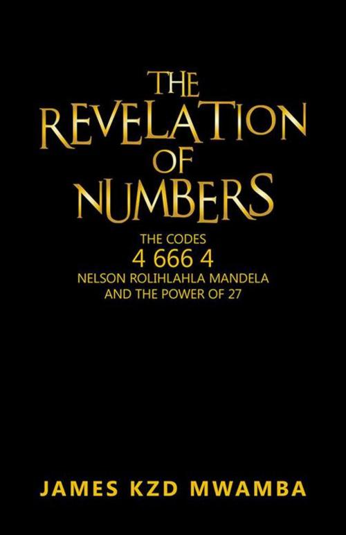 Cover of the book The Revelation of Numbers by JAMES KZD MWAMBA, Trafford Publishing