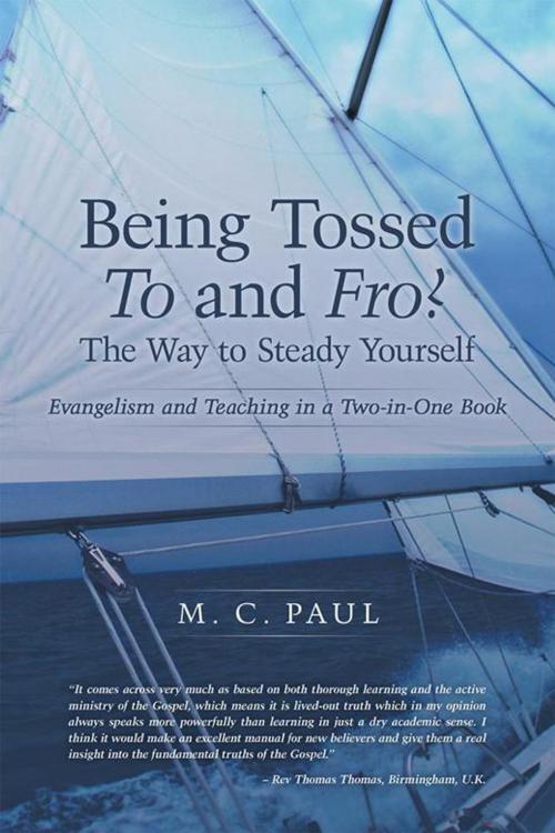 Cover of the book Being Tossed to and Fro? the Way to Steady Yourself by M. C. Paul, WestBow Press