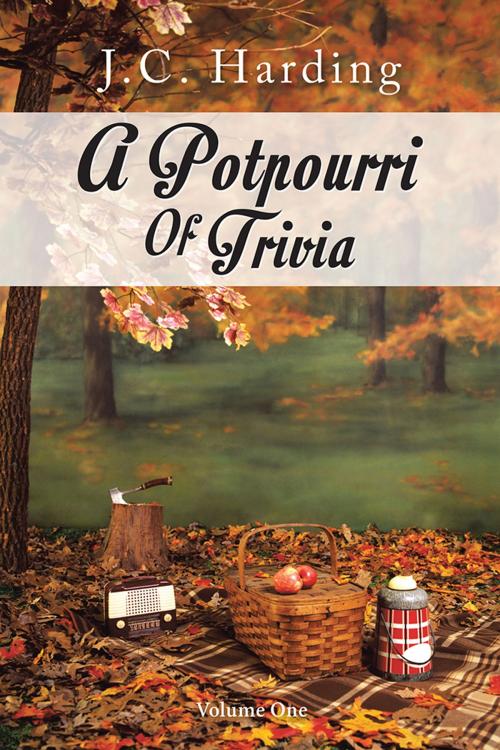 Cover of the book A Potpourri of Trivia by J.C. Harding, AuthorHouse