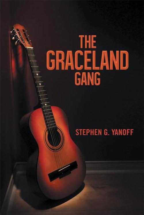 Cover of the book The Graceland Gang by Stephen G. Yanoff, AuthorHouse