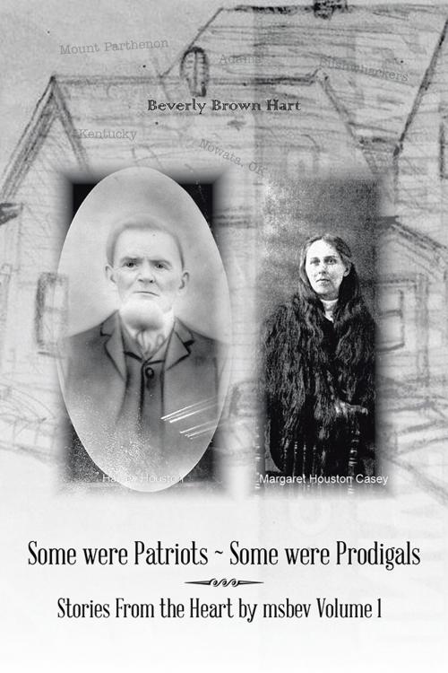 Cover of the book Some Were Patriots ~ Some Were Prodigals by Beverly Brown Hart, AuthorHouse