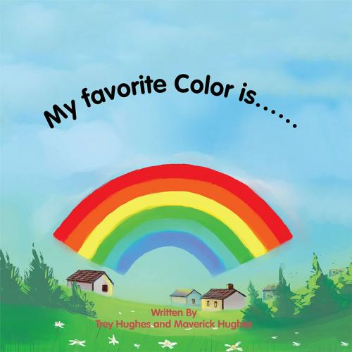 Cover of the book My Favorite Color Is by Trey Hughes, AuthorHouse