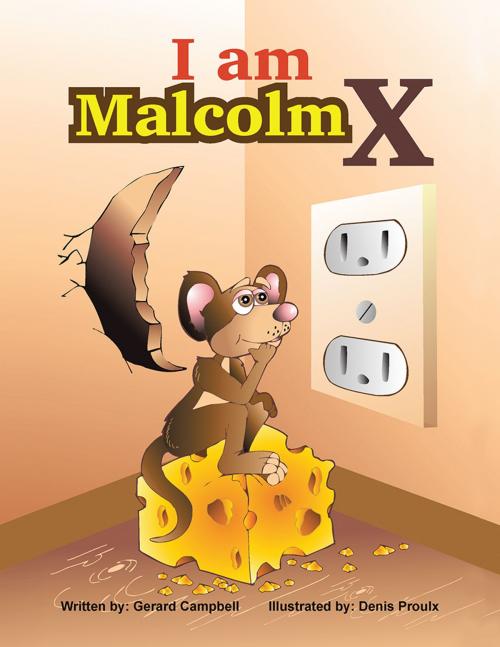 Cover of the book I Am Malcolm X by Gerard Campbell, AuthorHouse