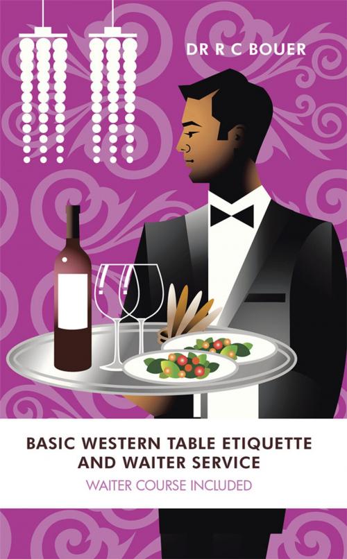 Cover of the book Basic Western Table Etiquette and Waiter Service by DR R C Bouer, AuthorHouse UK