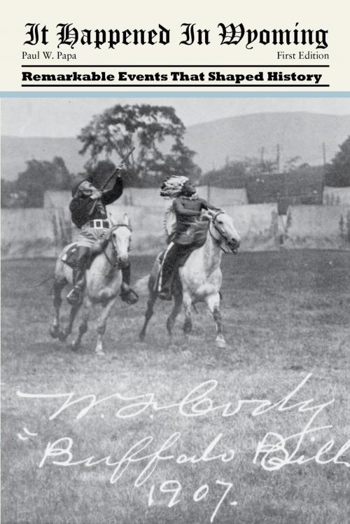 Cover of the book It Happened in Wyoming by Paul W. Papa, Globe Pequot Press