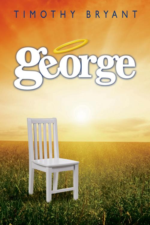Cover of the book George by Timothy Bryant, Timothy Bryant
