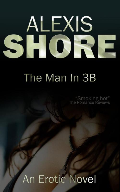 Cover of the book The Man In 3B by Alexis Shore, Alexis Shore