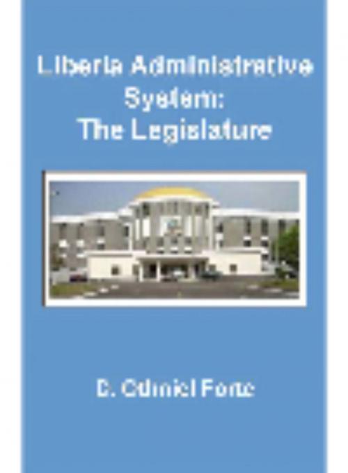 Cover of the book Liberia Administrative System: The Legislature by D. Othniel Forte, D. Othniel Forte