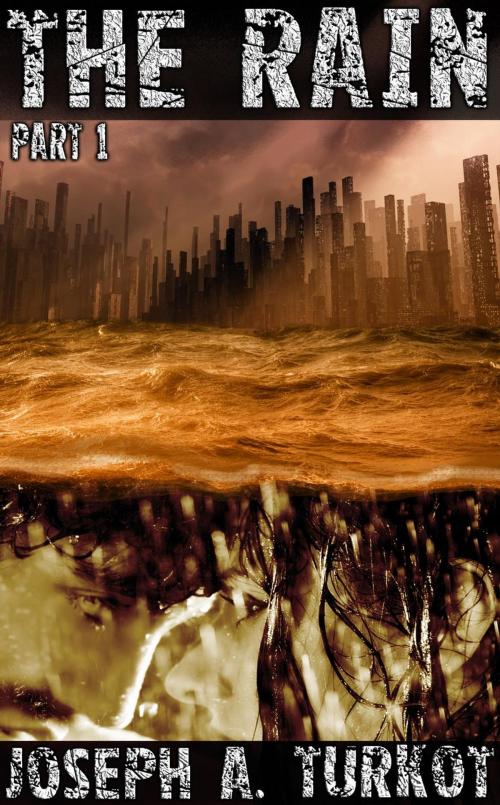 Cover of the book The Rain - Part 1 by Joseph Turkot, Joseph Turkot