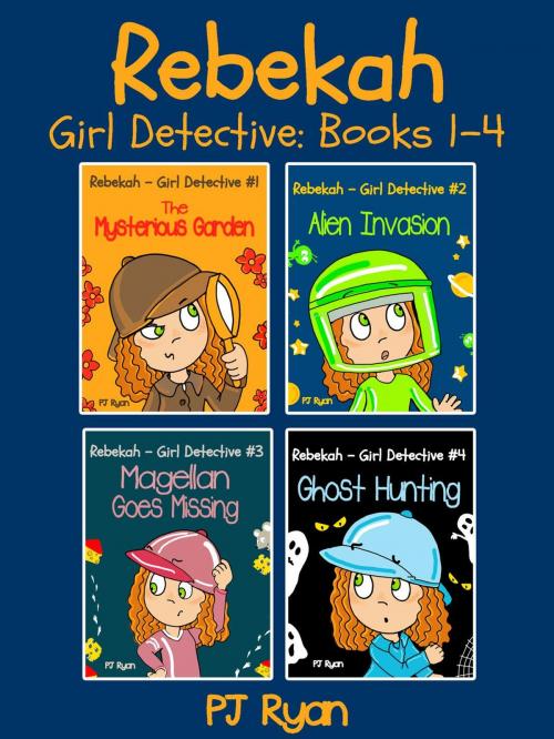Cover of the book Rebekah - Girl Detective Books 1-4: 4 Book Bundle (The Mysterious Garden, Alien Invasion, Magellan Goes Missing, Ghost Hunting) by PJ Ryan, Magic Umbrella Publishing