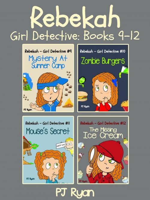 Cover of the book Rebekah - Girl Detective Books 9-12: 4 Book Bundle (Mystery At Summer Camp, Zombie Burgers, Mouse's Secret, The Missing Ice Cream) by PJ Ryan, Magic Umbrella Publishing