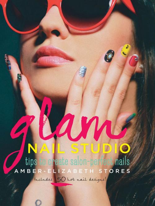 Cover of the book Glam Nail Studio by Amber-Elizabeth Stores, Race Point Publishing