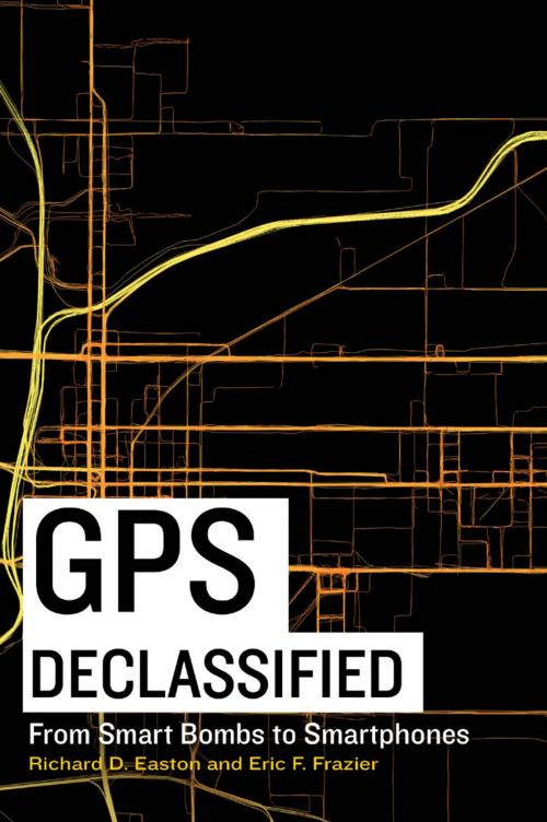 Cover of the book GPS Declassified by Richard D. Easton, Potomac Books Inc.