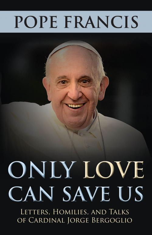 Cover of the book Only Love Can Save Us by Pope Francis, Our Sunday Visitor