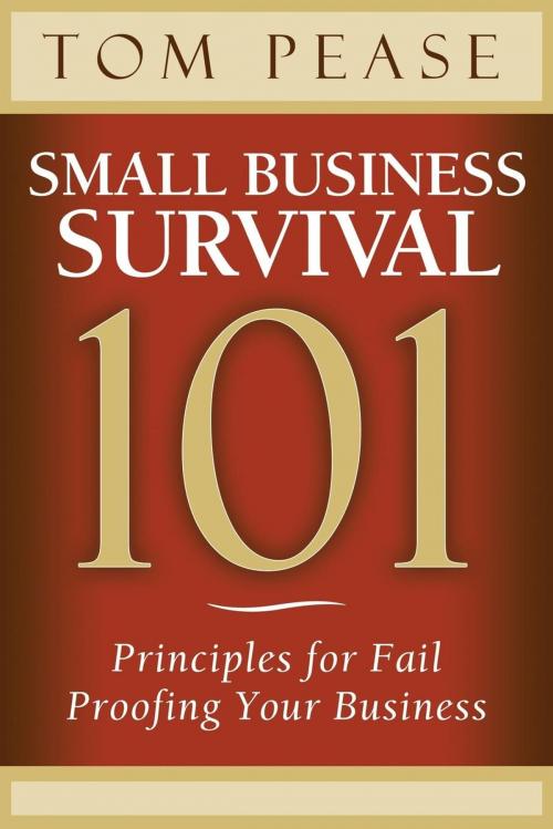 Cover of the book Small Business Survival 101 by Tom Pease, Morgan James Publishing