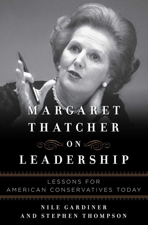 Cover of the book Margaret Thatcher on Leadership by Nile Gardiner, Stephen Thompson, Regnery Publishing