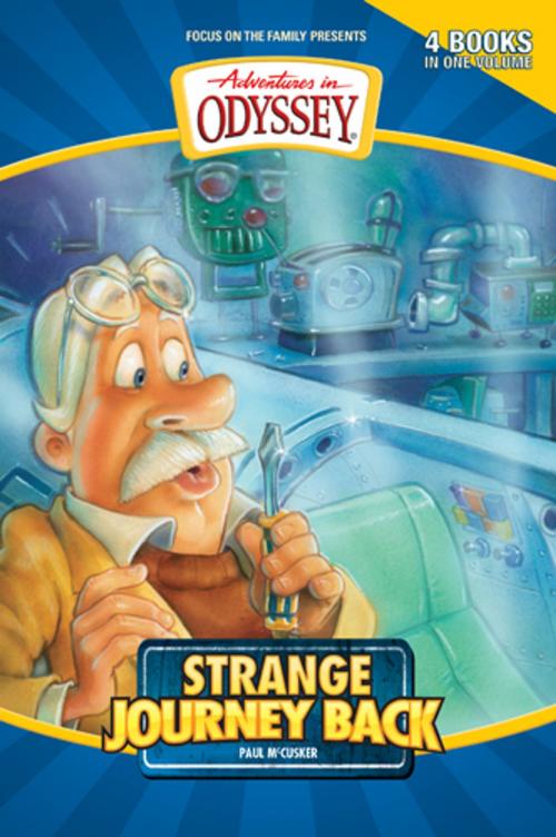 Cover of the book Strange Journey Back by Paul McCusker, Focus on the Family