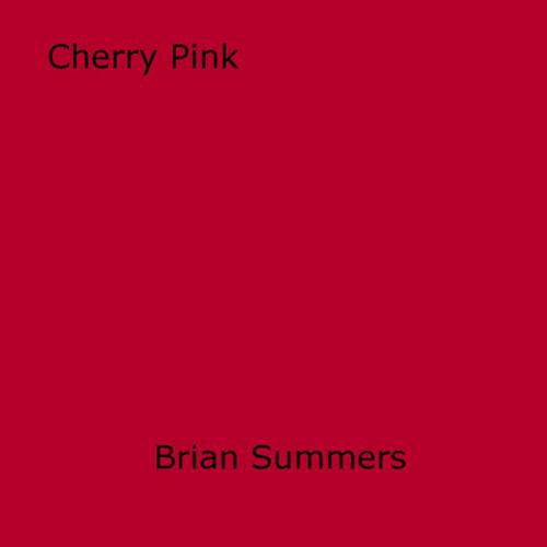 Cover of the book Cherry Pink by Brian Summers, Disruptive Publishing