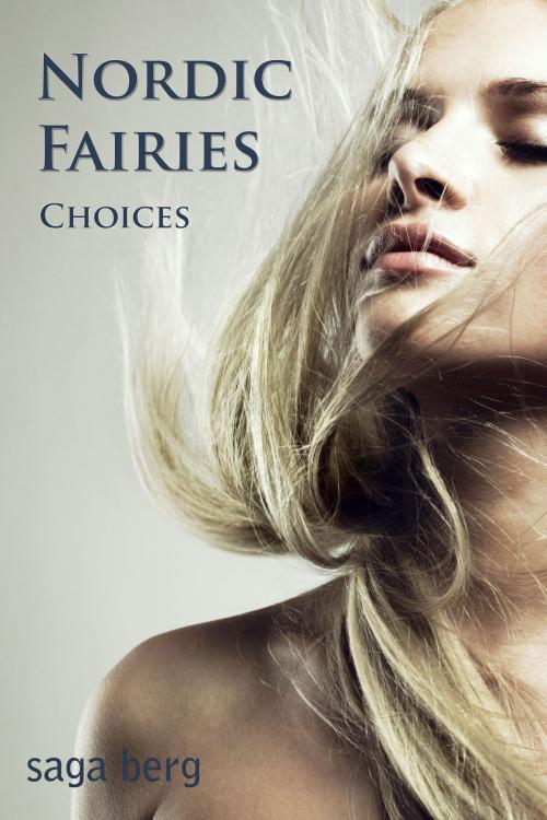Cover of the book Choices (Nordic Fairies, #5) by Saga Berg, Saga Berg