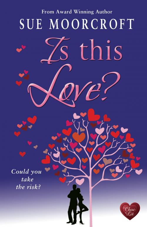 Cover of the book Is This Love? by Sue Moorcroft, Choc Lit