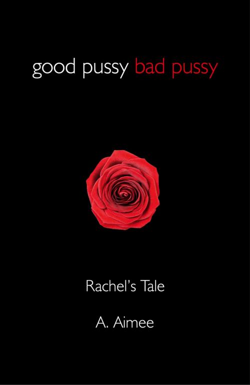 Cover of the book Good Pussy Bad Pussy by A. Aimee, John Hunt Publishing