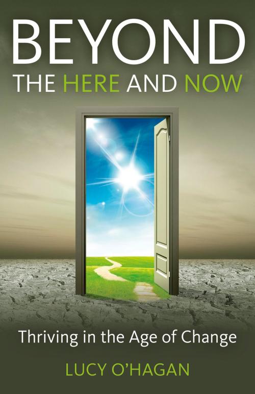 Cover of the book Beyond the Here and Now by Lucy O'Hagan, John Hunt Publishing