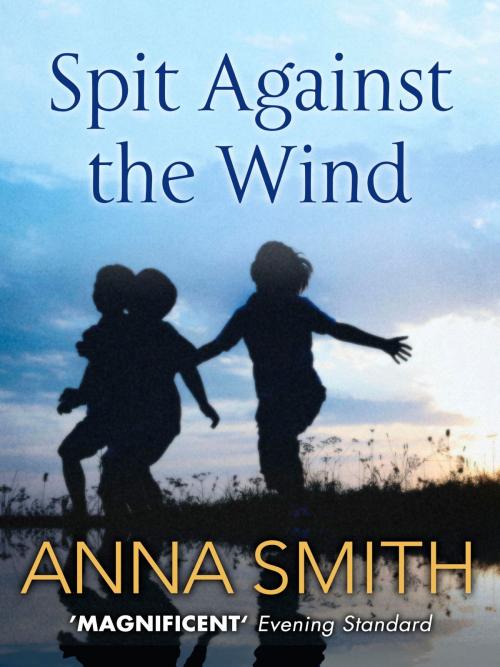 Cover of the book Spit Against the Wind by Anna Smith, Quercus Publishing