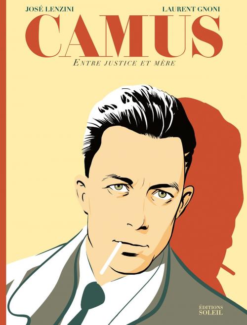 Cover of the book Camus, entre Justice et Mère by José Lenzini, Gnoni, Soleil