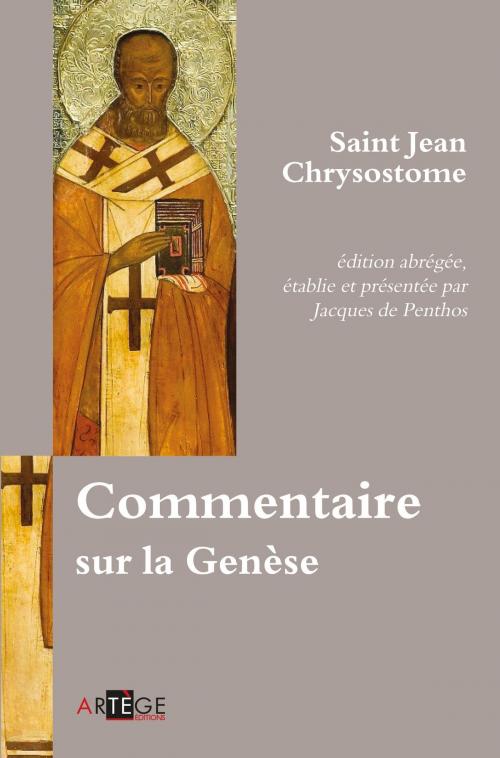 Cover of the book Commentaire sur la Genèse by Jacques Le Goff, Saint Jean Chrysostome, Jacques de Penthos, Artège Editions
