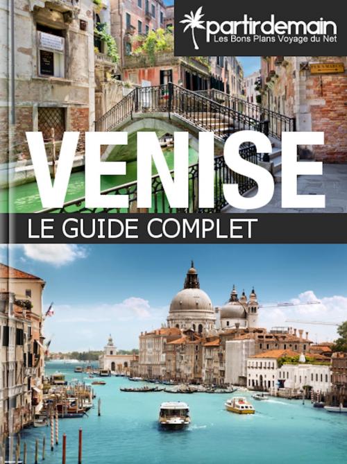 Cover of the book Venise, le guide complet by Romain Thiberville, Saba Agri, Clément Bohic, PlumbR