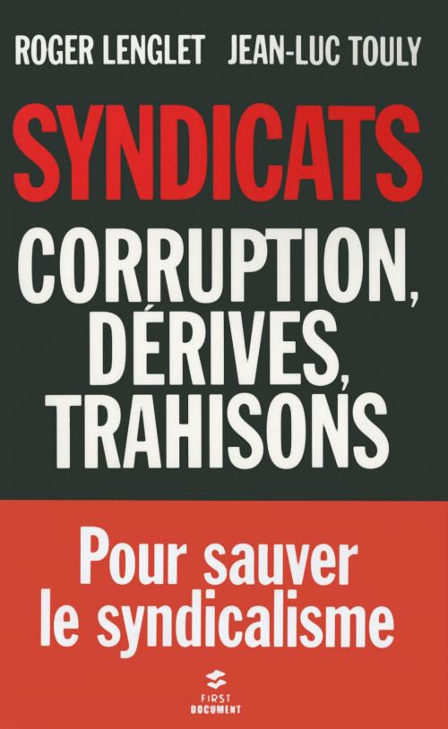 Cover of the book Syndicats, corruption, dérives, trahisons by Jean-Luc TOULY, Roger LENGLET, edi8