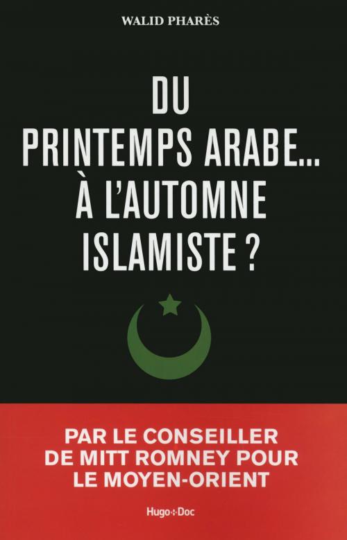 Cover of the book Du printemps arabes à l'automne islamiste by Walid Phares, Hugo Publishing