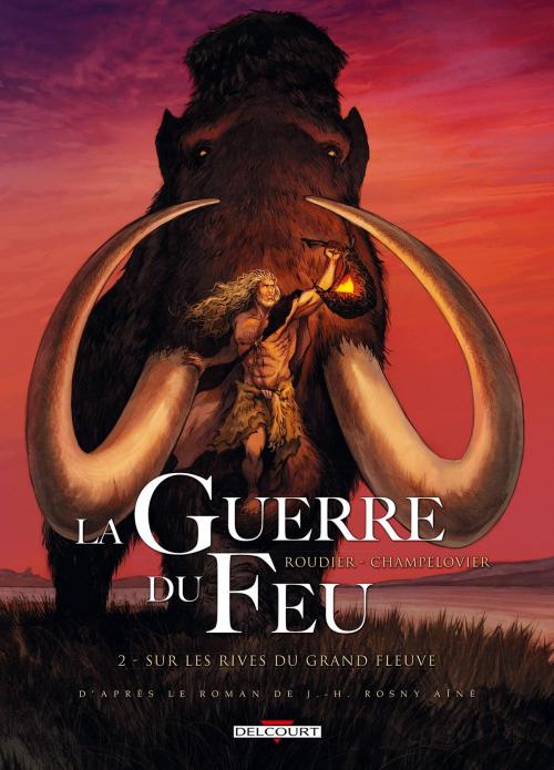Cover of the book La Guerre du feu T02 by Emmanuel Roudier, Delcourt