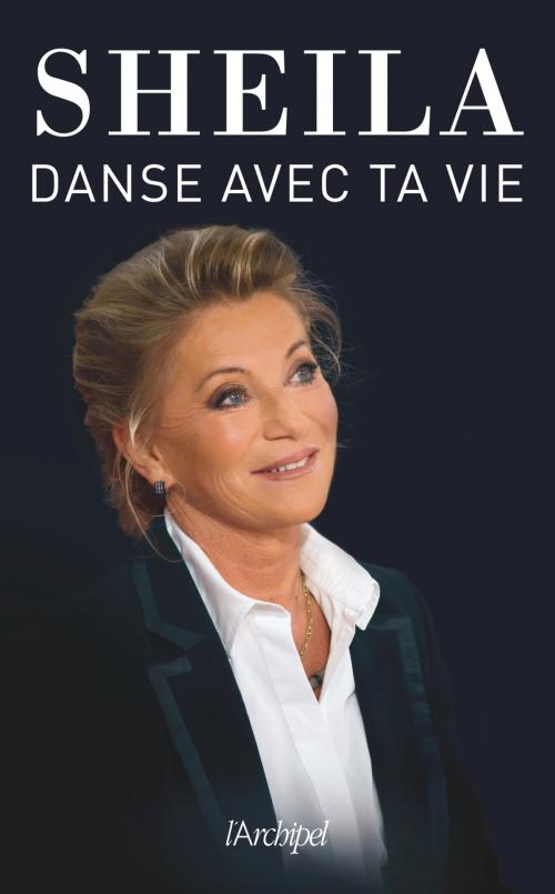 Cover of the book Danse avec ta vie by Sheila, Archipel