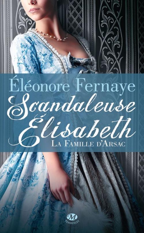 Cover of the book Scandaleuse Élisabeth by Éléonore Fernaye, Milady