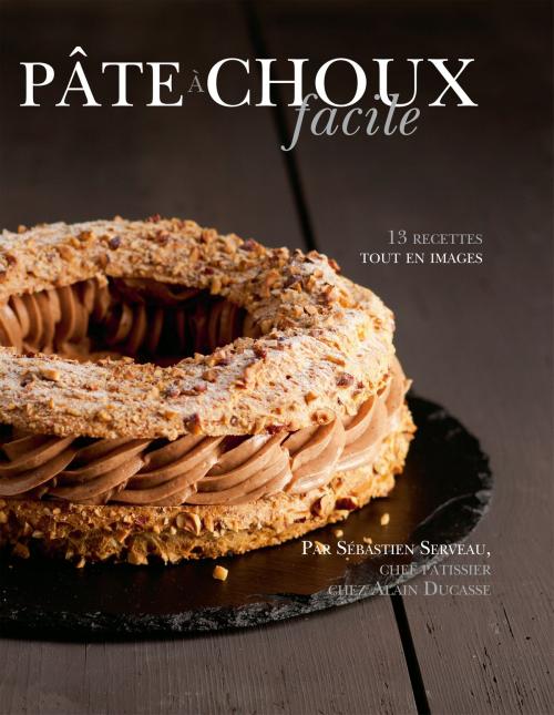 Cover of the book Pâte à choux facile by Alain Ducasse, LEC communication (A.Ducasse)