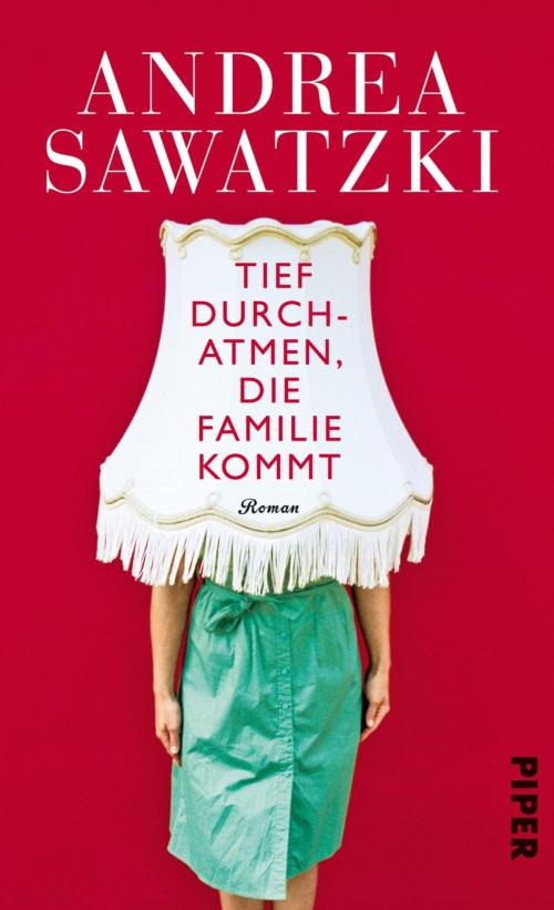 Cover of the book Tief durchatmen, die Familie kommt by Andrea Sawatzki, Piper ebooks