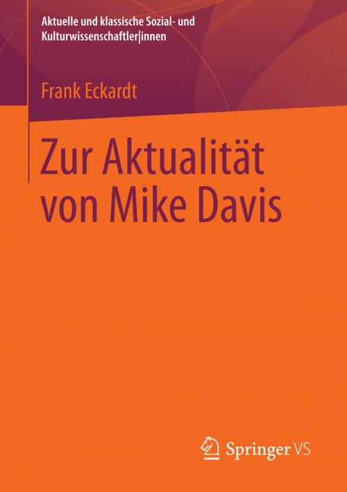 Cover of the book Zur Aktualität von Mike Davis by Frank Eckardt, Springer Fachmedien Wiesbaden