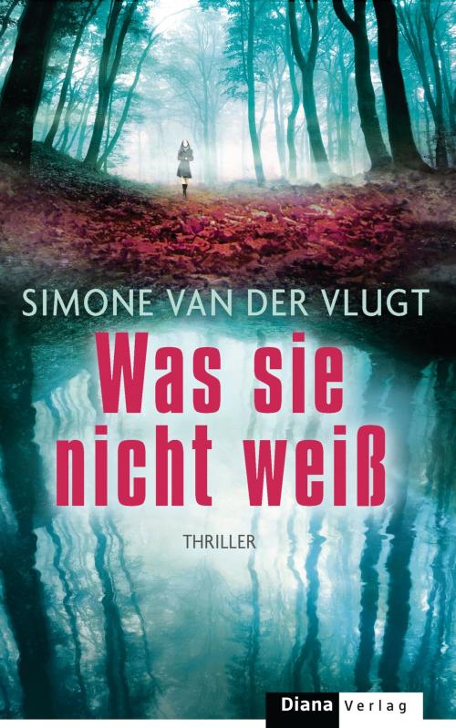 Cover of the book Was sie nicht weiß by Simone van der Vlugt, Diana Verlag