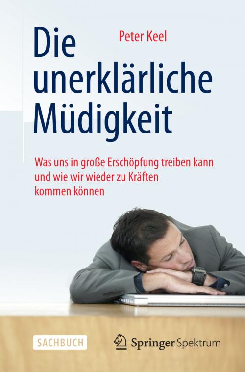 Cover of the book Die unerklärliche Müdigkeit by Peter Keel, Springer Berlin Heidelberg