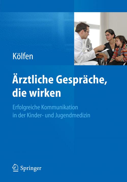 Cover of the book Ärztliche Gespräche, die wirken by Wolfgang Kölfen, Springer Berlin Heidelberg