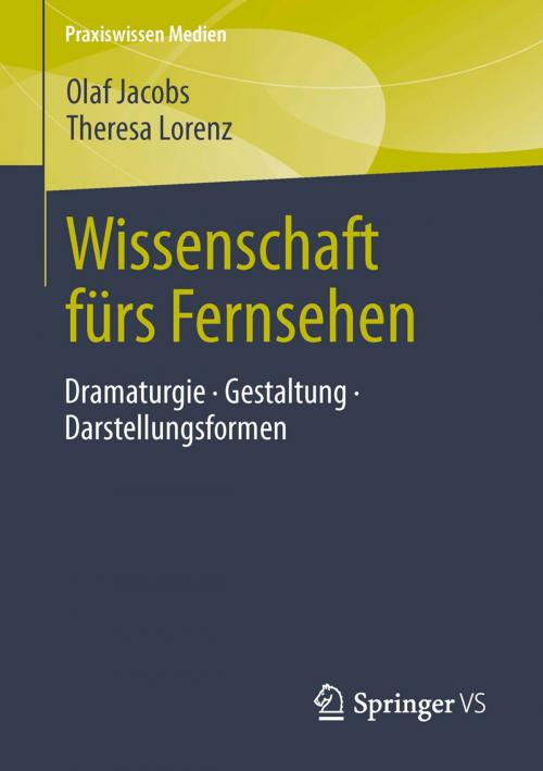 Cover of the book Wissenschaft fürs Fernsehen by Olaf Jacobs, Theresa Lorenz, Springer Fachmedien Wiesbaden