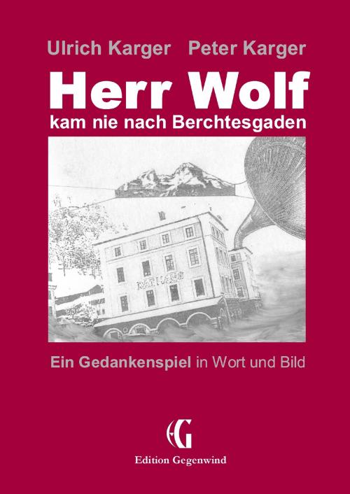 Cover of the book Herr Wolf kam nie nach Berchtesgaden by Ulrich Karger, Peter Karger, Books on Demand